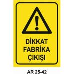 Dikkat Fabrika Çıkışı Iş Güvenliği Uyarı Levhası - 25x35