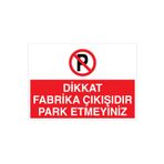Dikkat Fabrika Çıkışıdır Park Etmeyiniz Uyarı Tabelası - 70x100 Alüminyum Kompozit Panel - PY24