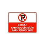 Dikkat Fabrika Girişidir Park Etmeyiniz! İsg Uyarı Levhası Pvc A3 30X42 Cm