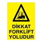 Dikkat Forklift Yoludur Uyarı Tabelası - 35x50 Alüminyum Kompozit Panel - F19