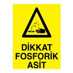 Dikkat Fosforik Asit Uyarı Tabelası - 50x70 Alüminyum Kompozit Panel - KM10