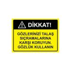 Dikkat Gözlerinizi Talaş Sıçramalarına Karşı Gözlük Kullanın İsg Uyarı Levhası Pvc A3 30X42 Cm
