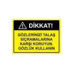 Dikkat Gözlerinizi Talaş Sıçramalarına Karşı Gözlük Kullanın İsg Uyarı Levhası Pvc A4 21X30 Cm