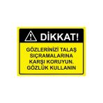 Dikkat! Gözlerinizi Talaş Sıçramalarına Karşı Koruyun.gözlük İsg Uyarı Levhası Pvc A3 30X42 Cm