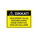 Dikkat! Gözlerinizi Talaş Sıçramalarına Karşı Koruyun.gözlük İsg Uyarı Levhası Pvc A4 21X30 Cm