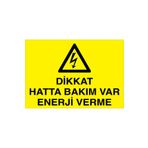 Dikkat Hatta Bakım Var enerji Verme Uyarı Tabelası - 50x70 Alüminyum Kompozit Panel - E45