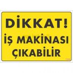 Dikkat İş Makinası Çıkabilir Sarı Uyarı Levhası 25x35 Kod1344