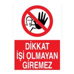 Dikkat İşi Olmayan Giremez Uyarı Tabelası - 20x30 Alüminyum Kompozit Panel - YAS72