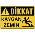 Dikkat Kaygan Zemin Uyarı Levhası - Uv Baskılı Tabela - 15cm x 22,5cm - Dekota