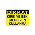 Dikkat Kırık Ve Eski Merdiven Kullanma Uyarı Tabelası - 20x30 Alüminyum Kompozit Panel - ÇMK5