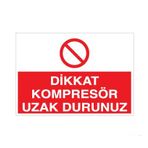 Dikkat Kompresör Uzak Durunuz Uyarı Levhası 20x30cm