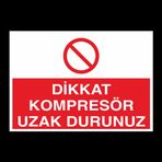 Dikkat Kompresör Uzak Durunuz Uyarı Levhası 70x100cm