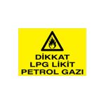 Dikkat Lpg Likit Petrol Gazı Uyarı Tabelası - 35x50 Alüminyum Kompozit Panel - DG22