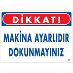 Dikkat Makina Ayarlıdır Dokunmayınız Uyarı Levhası 25x35 Kod226