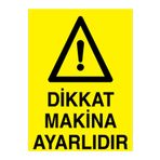 Dikkat Makina Ayarlıdır Uyarı Tabelası - 20x30 Alüminyum Kompozit Panel - M50