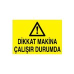 Dikkat Makina Çalışır Durumda Uyarı Tabelası - 35x50 Alüminyum Kompozit Panel - M38