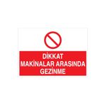 Dikkat Makinalar Arasında Gezinme Uyarı Tabelası - 20x30 Alüminyum Kompozit Panel - M107