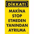 Dikkat Makine Stop Etmeden Yanından Ayrılma Uyarı Levhası 25x35 Kod:200