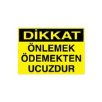 Dikkat Önlemek Ödemekten Ucuzdur Uyarı Tabelası - 70x100 Alüminyum Kompozit Panel - İK8