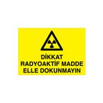Dikkat Radyoaktif Madde Elle Dokunmayın Uyarı Tabelası - 35x50 Alüminyum Kompozit Panel - RLI1