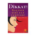 Dikkat! Saçınız Sizi Ele Veriyor! - Rose Weitsz