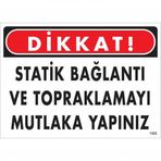 Dikkat Statik Bağlantı Ve Topraklamayı Mutlaka Yapınız Uyarı Levhası 25x35 Kod:1323