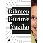 Dikmen Gürün’e Yazılar - Yavuz Pekman - Oğuz Arıcı
