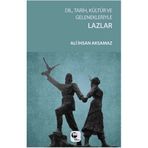 Dil, Tarih, Kültür ve Gelenekleriyle Lazlar - Ali İhsan Aksamaz