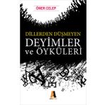 Dillerden Düşmeyen Deyimler ve Öyküleri - Ömer Celep