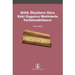Dillik Ölçütlere Göre Eski Uygurca Metinlerin Tarihlendirilmesi Türk Dil Kurumu