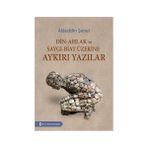 Din - Ahlak ve Saygı - Biat Üzerine Aykırı Yazılar - Alaeddin Şenel
