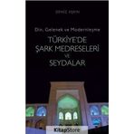 Din, Gelenek ve Modernleşme- TÜRKİYE’DE ŞARK MEDRESELERİ VE SEYDALAR - Deniz Aşkın