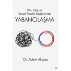Din Göç ve Sosyal Medya Bağlamında Yabancılaşma - Adem Akarsu