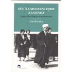 Din İle Modernleşme Arasında Çağdaş Türk Düşüncesinin Meseleleri - Dergah Yayınları