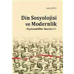 Din Sosyolojisi ve Modernlik -Toplumbilim Yazıları I / Dr. Adil Çiftçi