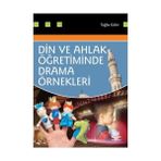 DIN VE AHLAK ÖĞRETIMINDE DRAMA ÖRNEKLERI - TUĞBA GÜLER BOZKAYA