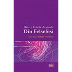 Din ve Felsefe Arasında Din Felsefesi - Betül Akdemir Süleyman