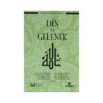 Din ve Gelenek - Ali Bulaç Mehmet Şener Vedat Bilgin Şamil Dağcı Musa Kazım Yılmaz S. Kemal Sandıkçı Şinasi Gündüz Ziya Kazıcı İlyas Çelebi mumtazer turkone Mazhar Bağcı