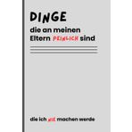 Dinge die an meinen Eltern peinlich sind die ich nie machen werde: 120 Seiten für deine peinlichsten Eltern-Momente. Notiere, was du nie wiederholen wirst. Notizbuch. Liniert.
