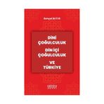 Dini Çoğulculuk Din İçi Çoğulculuk ve Türkiye Astana Yayınları