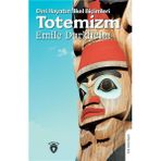 Dini Hayatın İlkel Biçimleri Totemizm - Emile Durkheim