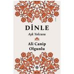 Dinle Aşk Yolcusu - turkolog ali canip olgunlu