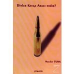 DINLER KAVGA ARACI MIDIR? - NECDET TUNA