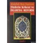 DINLERIN KÖKENİ VE İSLAM'DA REFORM - ABDULLAH RIZA ERGÜVEN