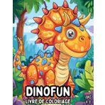 DinoFun: Livre de Coloriage pour les Enfants de 4 à 8 ans: Illustrations de Dinosaures Amusantes et Ludiques | Pages de Coloriage Relaxantes pour ... et Apporter du Bonheur aux Filles et Garçons.