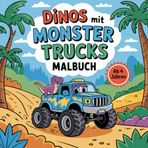 Dinos mit Monster Trucks Malbuch: 50 tolle Bilder für Kinder zum Ausmalen