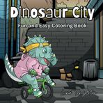 Dinosaur City: Fun and Easy Coloring Book