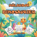 DINOSAURIER – EN ENKEL MÅLARBOK FÖR SMÅBARN OCH SPÄDBARN: En målarbok med dinosaurier för spädbarn och barn – utformad för att utveckla finmotorik, ... enkla, vänliga bilder med tjocka konturer.