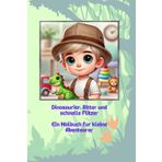 Dinosaurier, Ritter und schnelle Flitzer - Ein Malbuch für kleine Abenteurer: Malbuch für Jungs ab 3 bis 6 Jahren - Fördert Kreativität, Konzentration ... Vorschule, Freizeit - Geburtstag