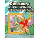 Dinosaurs Without the Meteor Coloring Book: 30 Dino Jobs & Jolly Times